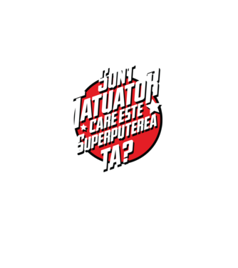 sunt tatuator, care este superputerea ta ta? model negru pe tricou