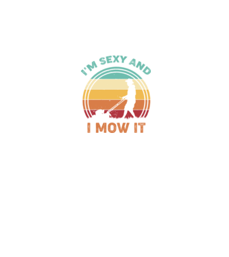 I'm sexy and i mow it model negru pe tricou