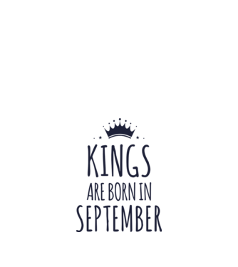 Kings are born in - September model nisipiu pe tricou