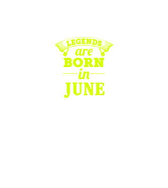 Legends are born in June model verde pe tricou