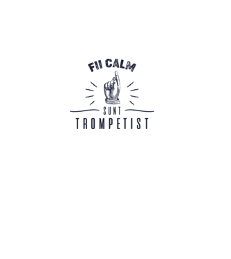 fii calm, sunt trompetist model gri pe tricou