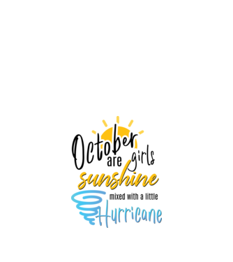 October Girls are Sunshine mixed with a little Hurricane model alb pe tricou