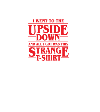 i went to the upside down model negru pe tricou