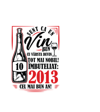 Un Vin Bun 10  2013 model alb pe tricou