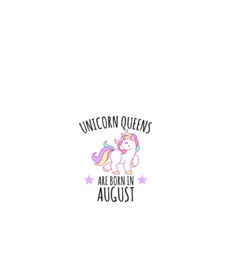Unicorn queens are born in - August model alb pe tricou