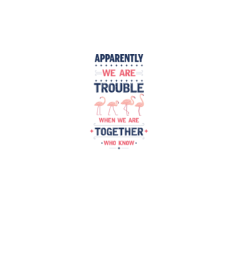 Trouble together flamingos model alb pe tricou