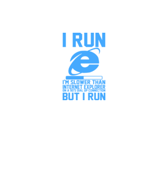 'I run, I''m slower that internet explorer but i run' model alb/roșu pe tricou