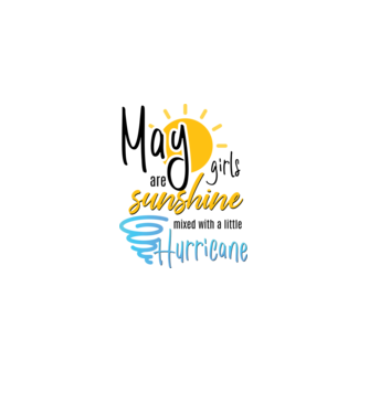 May Girls are Sunshine mixed with a little Hurricane model alb pe tricou