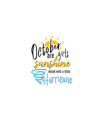 October Girls are Sunshine mixed with a little Hurricane model alb pe tricou