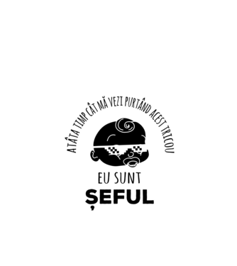 atâta timp cât mă vezi purtând acest tricou, eu sunt șeful model negru pe tricou
