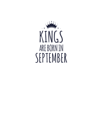 Kings are born in - September model gri pe tricou