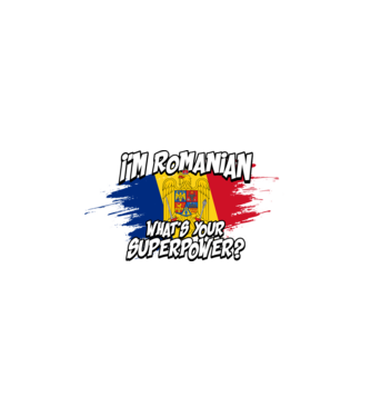 I'm Romanian - What's your superpower model alb pe tricou