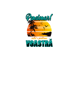Pensionar! Restul e problema voastră  model negru pe tricou