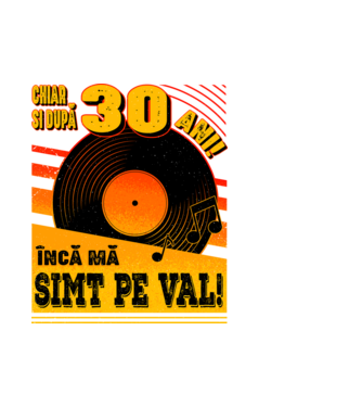 Încă mă simt pe val! 30 model alb pe tricou