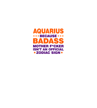 Badass zodiac AQUARIUS model alb pe tricou
