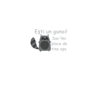 ești un gunoi! dar îmi place de tine așa model negru pe tricou