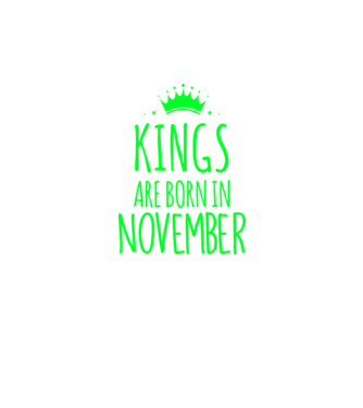 Kings are born in - November model negru pe tricou