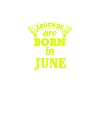 Legends are born in June model verde neon pe tricou