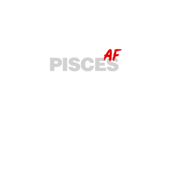 PISCES as fuck model negru pe tricou