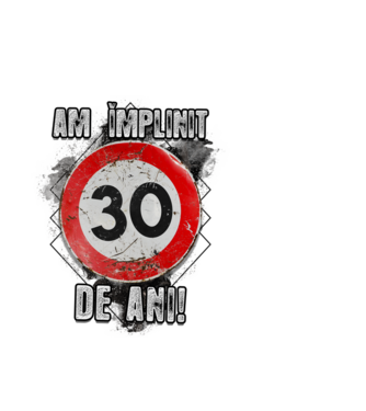 Am împlinit 30 de ani! model alb pe tricou