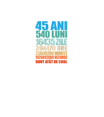 De 45 ani - luni - zile - ore - minute - secunde - sunt atât de cool model negru pe tricou