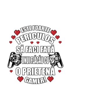 este foarte periculos să faci față unui flăcău cu o prietenă gamer! model negru pe tricou