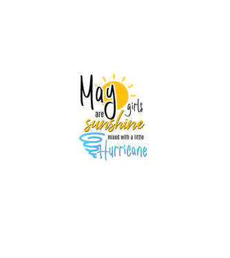 May Girls are Sunshine mixed with a little Hurricane model alb pe tricou