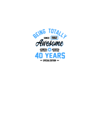 40 years of being totally awesome model alb pe tricou