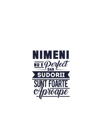 Nimeni nu e perfect, dar sudorii sunt foarte aproape model alb pe tricou