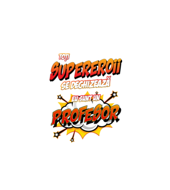 Toți supereroii se deghizează, eu sunt un profesor model alb pe tricou