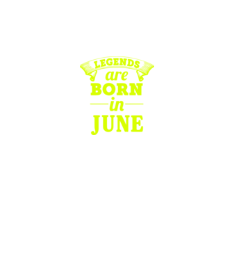 Legends are born in June model verde pe tricou