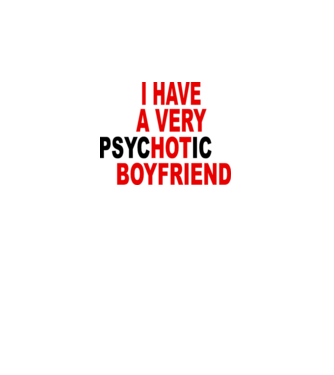 psycHOTic boyfriend model alb pe tricou