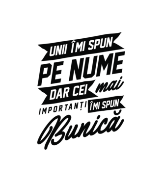Unii îmi spun pe nume, dar cei mai importanți îmi spun bunică model alb pe tricou