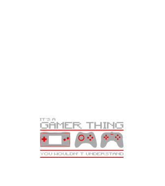 'It''s a gamer thing...' model alb pe tricou