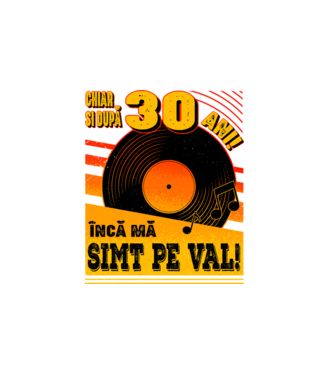 Încă mă simt pe val! 30 model alb pe tricou