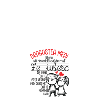 Dragostea mea Cât de minunat ești model alb pe tricou