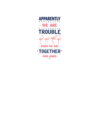 Trouble together flamingos model alb pe tricou