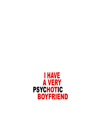 psycHOTic boyfriend model alb pe tricou