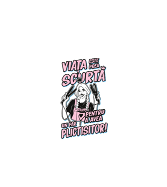 viata este prea scurta pentru a avea un par plictisitor model negru pe tricou