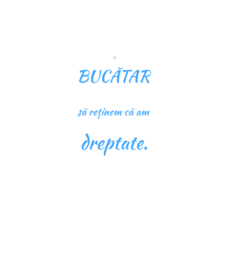 sunt BUCĂTAR, pentru a economisi timp, să reținem că am întotdeauna dreptate model negru pe tricou