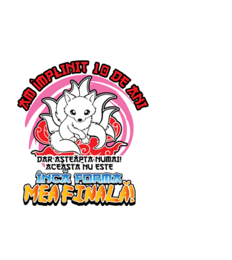 Am împlinit 10 de ani - Dar așteaptă numai! Aceasta nu este încă forma mea finală! model alb pe tricou