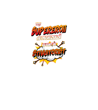 Toți supereroii se deghizează, eu sunt un stivuitorist model alb pe tricou
