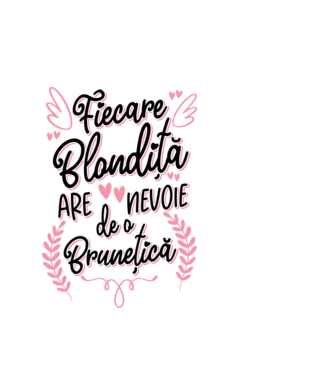 Fiecare blondiță are nevoie de o brunețică model alb pe tricou