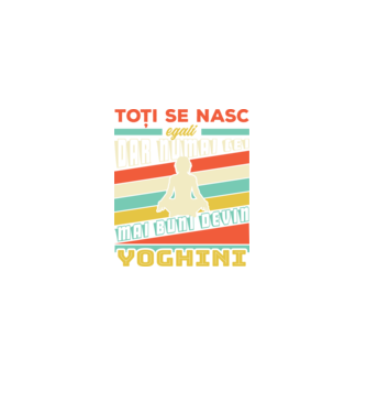 toți se nasc egali, dar numai cei mai buni devin yoghini model negru pe tricou