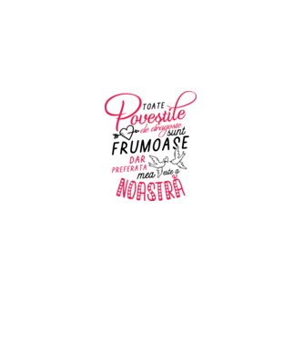 Toate poveștile de dragoste sunt frumoase, dar preferata mea este a noastră model alb pe tricou