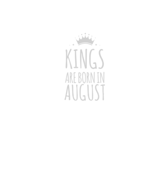 Kings are born in - August model negru pe tricou