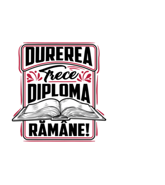 Durerea trece_diploma rămâne  model negru pe tricou
