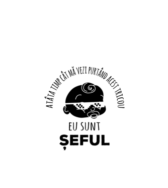 atâta timp cât mă vezi purtând acest tricou, eu sunt șeful model negru pe tricou