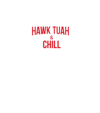Hawk tuah and chill red netflix model negru pe tricou