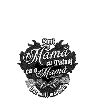Sunt o mama cu tatuaj, ca o mama obișnuit, dar mult mai cool model negru pe tricou